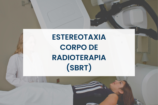 Estereotaxia Corpo de Radioterapia (SBRT)