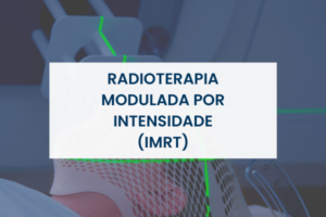 Radioterapia modulada por intensidade (IMRT)